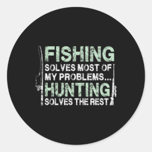 Funny Fishing Hunting Shirts For Men Hunters And F Classic Round Sticker