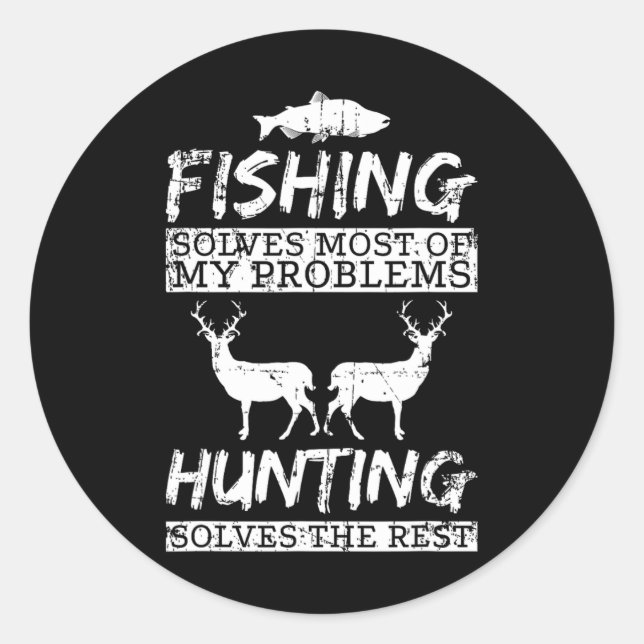 Funny Fishing Hunting Solves Problem Fish Deer Big Classic Round Sticker (Front)
