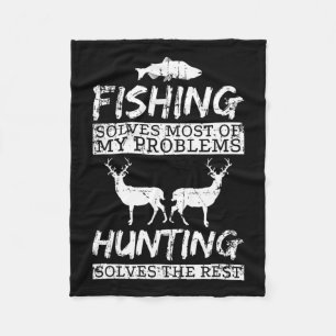 Funny Fishing Hunting Solves Problem Fish Deer Big Fleece Blanket