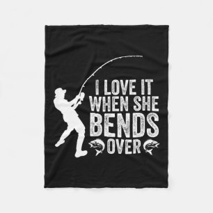 Funny Fishing I Love It When She Bends Over Fisher Fleece Blanket
