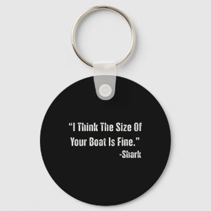 Funny Fishing I Think The Size Of Your Boat Is Fin Key Ring