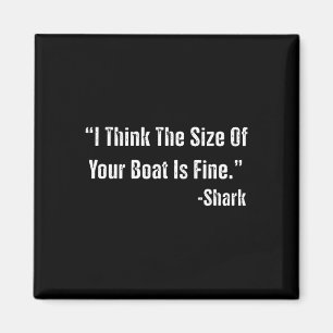 Funny Fishing I Think The Size Of Your Boat Is Fin Magnet