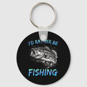 Funny Fishing I'd Rather Be Fishing B Fisherman Me Key Ring