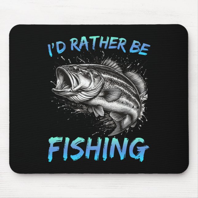 Funny Fishing I'd Rather Be Fishing B Fisherman Me Mouse Mat (Front)