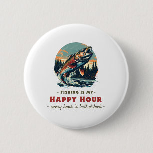 Funny Fishing Is My Happy Hour For Anglers 6 Cm Round Badge