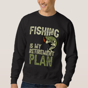 Funny Fishing Is My Retirement Plan Fly Fishing Re Sweatshirt