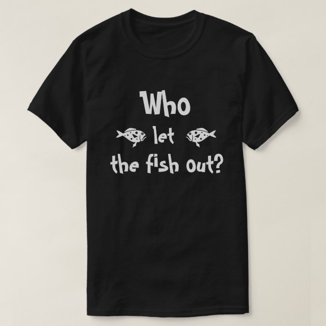 Funny Fishing Joke for Fishermen T-Shirt (Design Front)