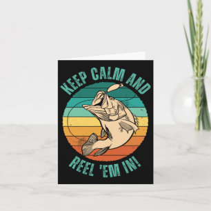 Funny Fishing Keep Calm And Reel em In! - Patience Card