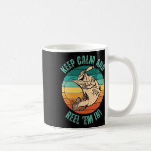 Funny Fishing Keep Calm And Reel em In! - Patience Coffee Mug