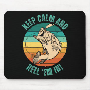 Funny Fishing Keep Calm And Reel em In! - Patience Mouse Mat