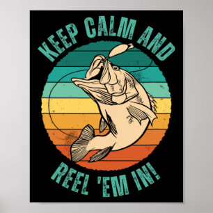 Funny Fishing Keep Calm And Reel em In! - Patience Poster