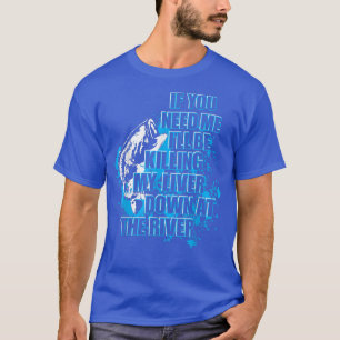 Funny Fishing Killing My Liver Down At The River  T-Shirt
