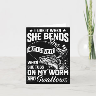 Funny fishing like when bends over but love card