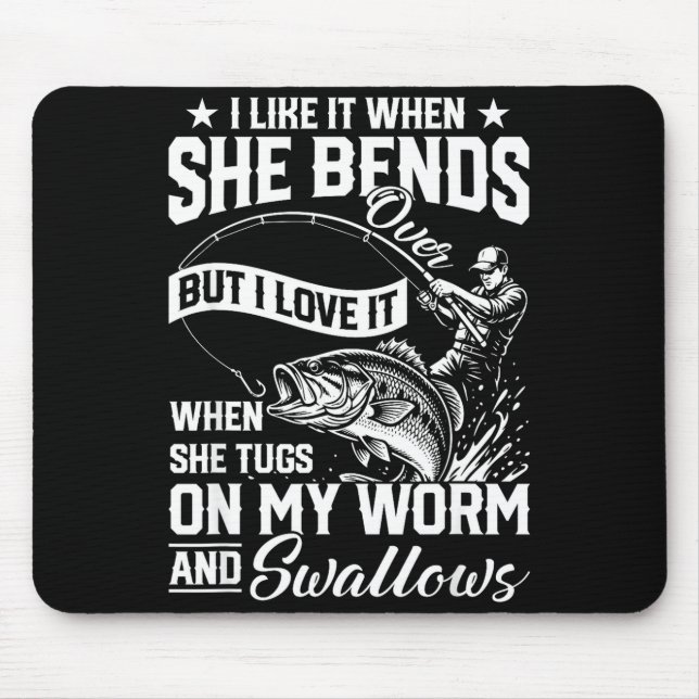Funny fishing like when bends over but love mouse mat (Front)