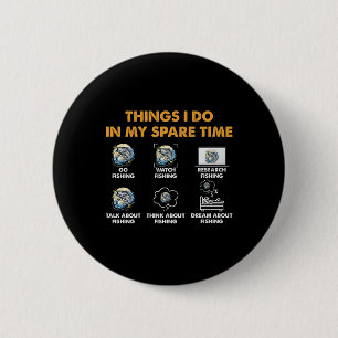 Funny Fishing Lover 6 Things I Do In My Spare Time 6 Cm Round Badge