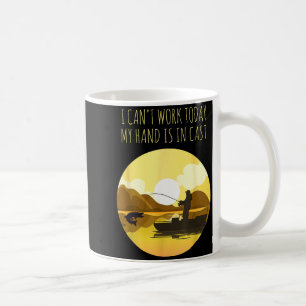Funny fishing lover can't work arm is in a cast coffee mug