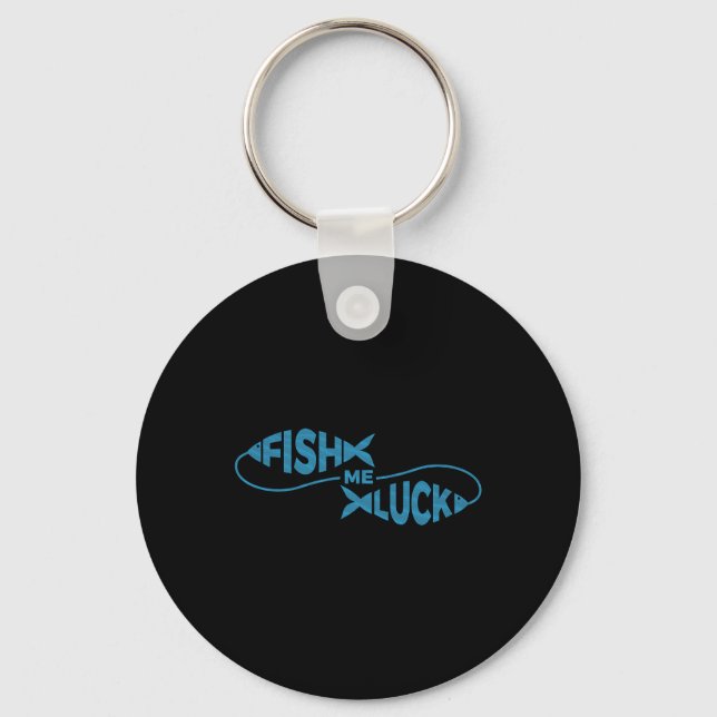 Funny Fishing Luck Fisherman Fish Me Luck  Key Ring (Front)