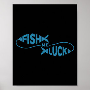 Funny Fishing Luck Fisherman Fish Me Luck  Poster