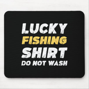 Funny Fishing Lucky Fishing Shirt Do Not Wash Mouse Mat
