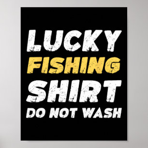Funny Fishing Lucky Fishing Shirt Do Not Wash  Poster