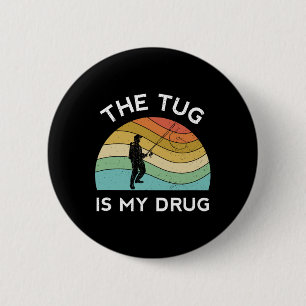 Funny Fishing Men The Tug Is My Drug Women Fisherm 6 Cm Round Badge