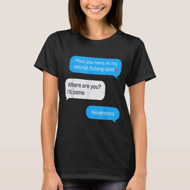 Funny Fishing Message Humor Fisher Gift Dad Father T-Shirt (Front)