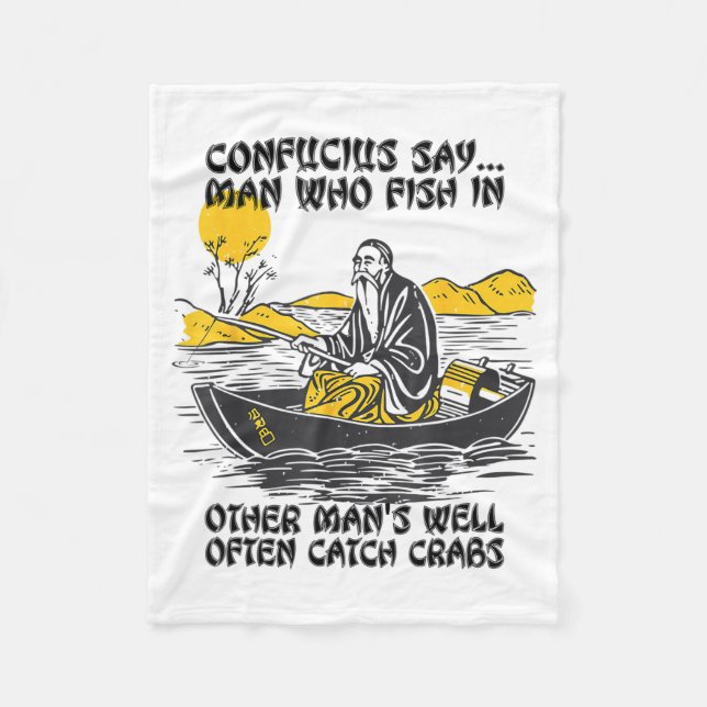 Funny Fishing Quote Confucius Say Fish In Other's  Fleece Blanket (Front)