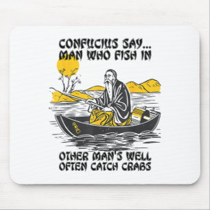 Funny Fishing Quote Confucius Say Fish In Other's Mouse Mat