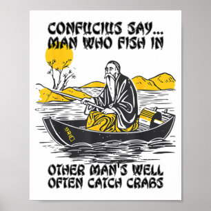 Funny Fishing Quote Confucius Say Fish In Other's Poster