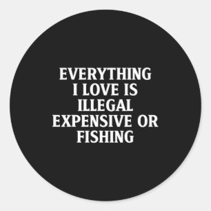 Funny Fishing Quote Humor Fisher Gift Dad Father A Classic Round Sticker