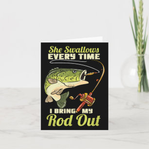 Funny Fishing Quote She Swallows Every Time I Brin Card