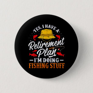 Funny Fishing Retirement Plan Fisherman Humour Men 6 Cm Round Badge