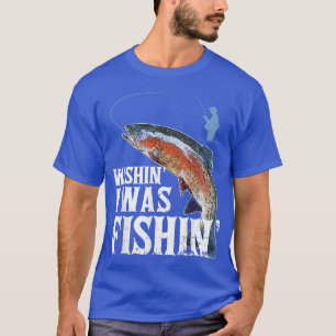 Funny Fishing s For Men Wishing I Was Fishing Appa T-Shirt