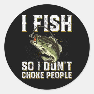 Funny Fishing Saying Men Women Classic Round Sticker