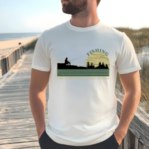 Funny fishing saying T-Shirt