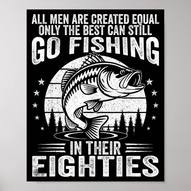 Funny Fishing Sayings For Men In Their Eighties Fi Poster (Front)