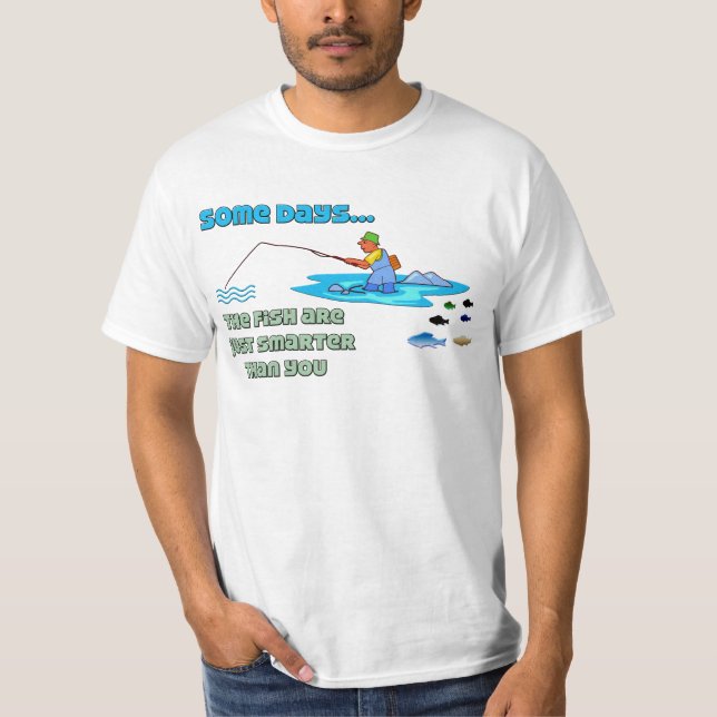 Funny Fishing Shirt Fishing Humour Fish are Smarte (Front)