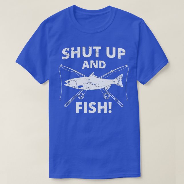 Funny Fishing _ Shut Up And Fish _ Fishing  T-Shirt (Design Front)