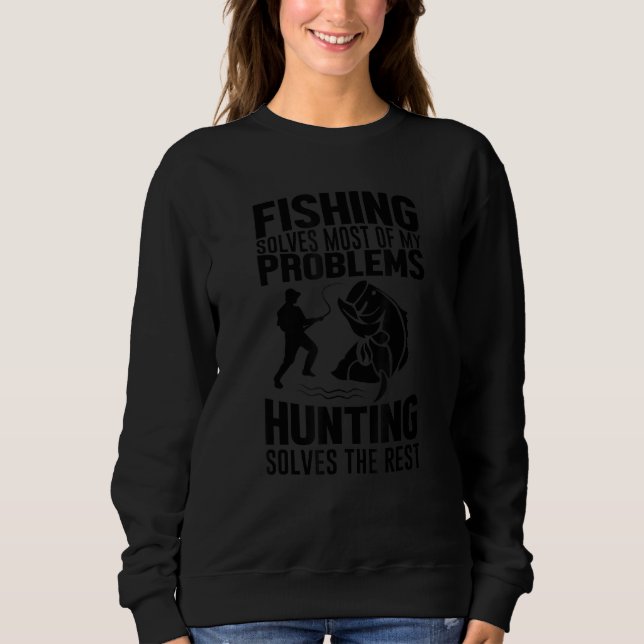 Funny Fishing Solves Most Of My Problems Fishing F Sweatshirt (Front)