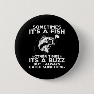 Funny Fishing Sometimes It's A Fish Fishing 6 Cm Round Badge
