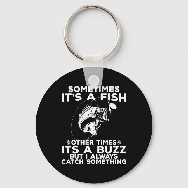 Funny Fishing Sometimes It's A Fish Fishing  Key Ring (Front)