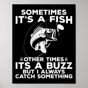 Funny Fishing Sometimes It's A Fish Fishing Poster