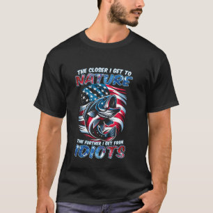 Funny Fishing The Closer I get to Nature The Furth T-Shirt