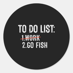 Funny Fishing To Do List Fisher Gift Dad Father An Classic Round Sticker
