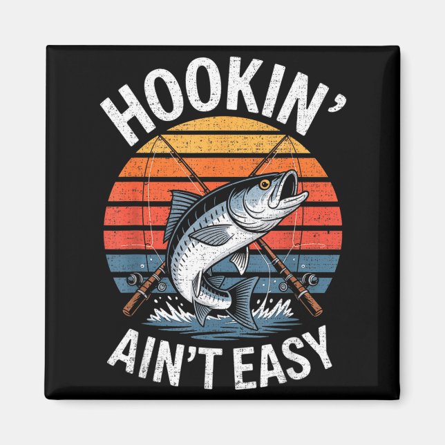 Funny Fishing Vintage Hookin' Ain't Easy Fisherman Magnet (Front)