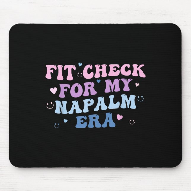 Funny Fit-check For My Napalm Era Design  Mouse Mat (Front)
