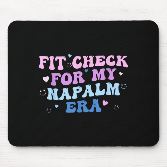 Funny Fit-check For My Napalm Era Design  Mouse Mat (Front)