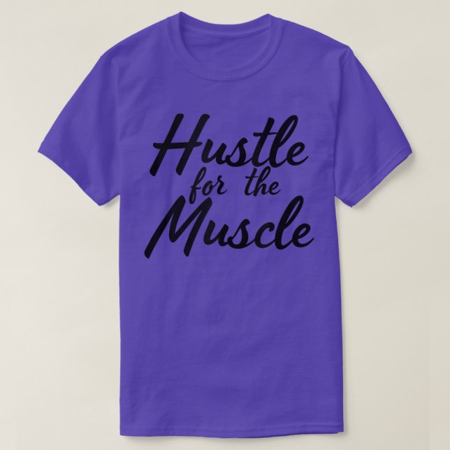 Funny Fitness And Gym Hustle For That Muscle Weigh T-Shirt (Design Front)