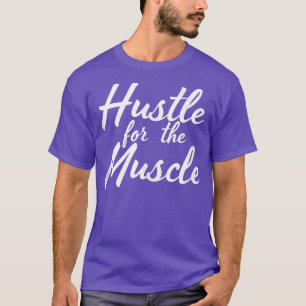 Funny Fitness And Gym Hustle For That Muscle Weigh T-Shirt