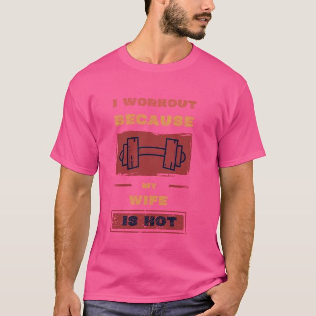 Funny Fitness Gym Lover I Workout Because My Wife  T-Shirt (Front)